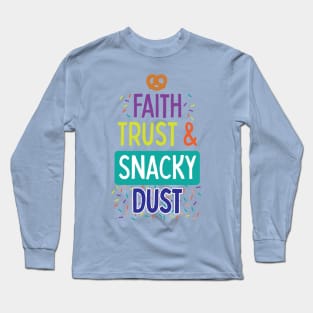 Faith, Trust & Snacky Dust Long Sleeve T-Shirt